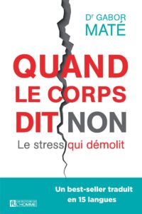 Quand le corps dit non - Le stress qui démolit: Le stress qui démolit